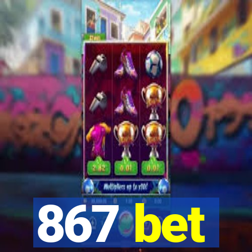 867 bet